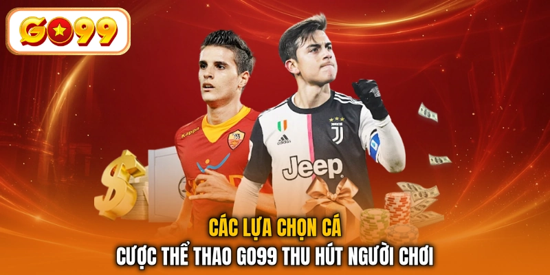 Các lựa chọn cá cược thể thao GO99 thu hút người chơi