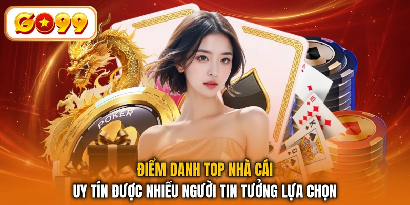 Điểm danh top nhà cái uy tín được nhiều người tin tưởng lựa chọn
