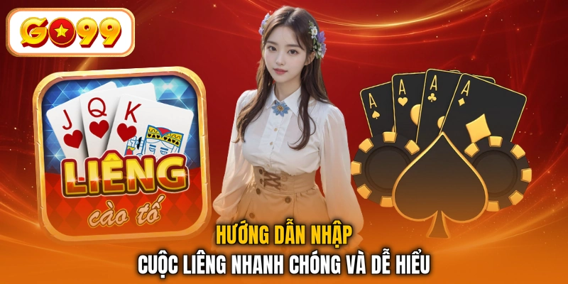 Hướng dẫn nhập cuộc Liêng nhanh chóng và dễ hiểu