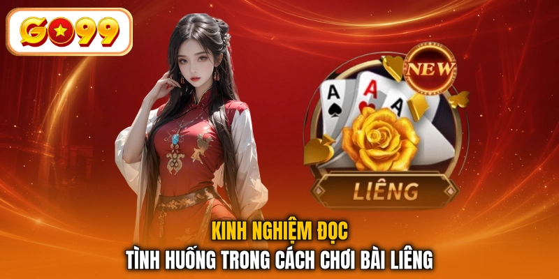 Kinh nghiệm đọc tình huống trong cách chơi bài liêng