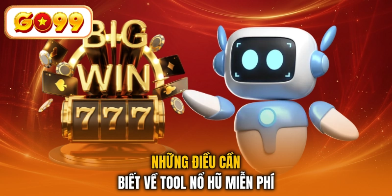 Những điều cần biết về tool nổ hũ miễn phí