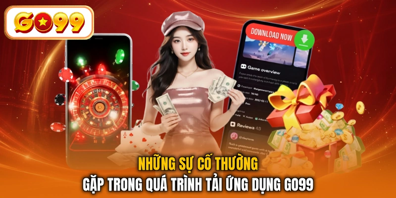 Những sự cố thường gặp trong quá trình tải ứng dụng GO99